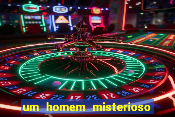 um homem misterioso filme completo dublado gratis